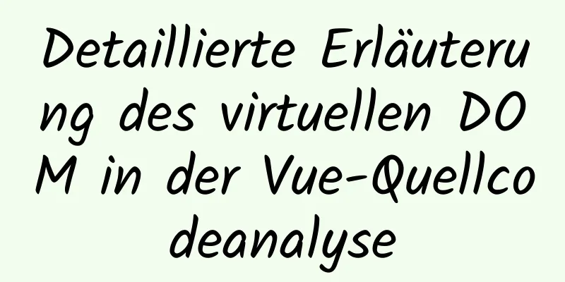 Detaillierte Erläuterung des virtuellen DOM in der Vue-Quellcodeanalyse