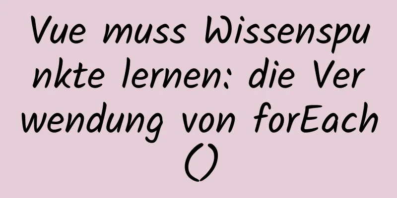 Vue muss Wissenspunkte lernen: die Verwendung von forEach()