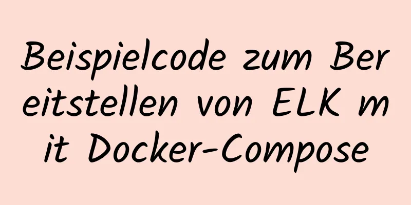 Beispielcode zum Bereitstellen von ELK mit Docker-Compose