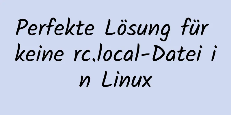 Perfekte Lösung für keine rc.local-Datei in Linux