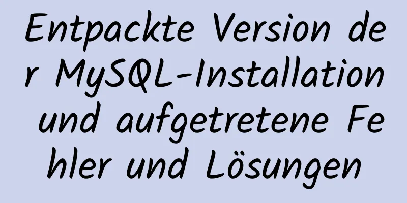 Entpackte Version der MySQL-Installation und aufgetretene Fehler und Lösungen