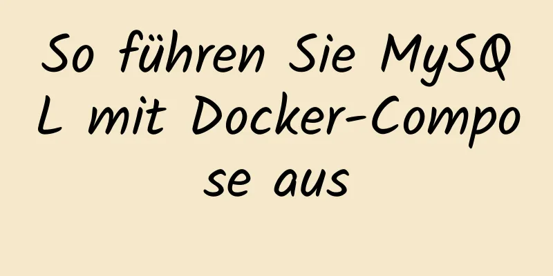 So führen Sie MySQL mit Docker-Compose aus