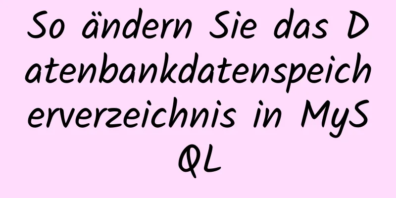 So ändern Sie das Datenbankdatenspeicherverzeichnis in MySQL