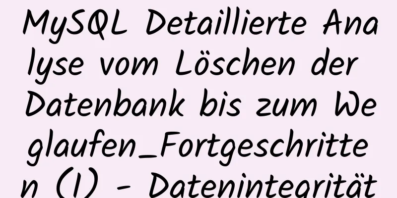 MySQL Detaillierte Analyse vom Löschen der Datenbank bis zum Weglaufen_Fortgeschritten (I) - Datenintegrität