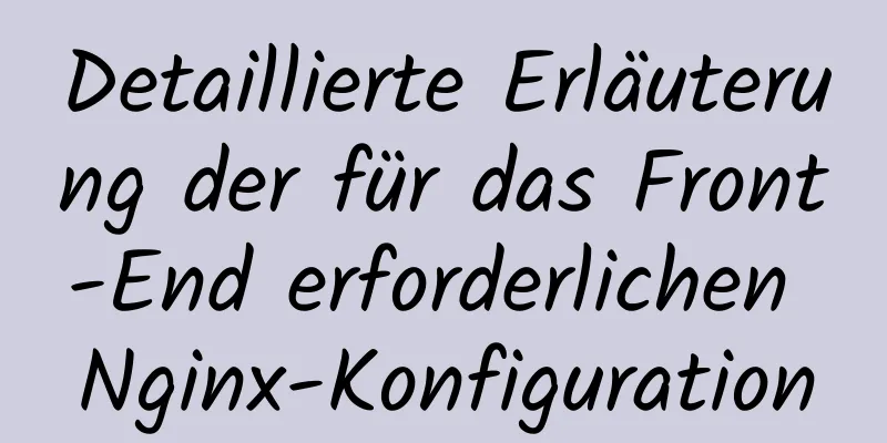 Detaillierte Erläuterung der für das Front-End erforderlichen Nginx-Konfiguration