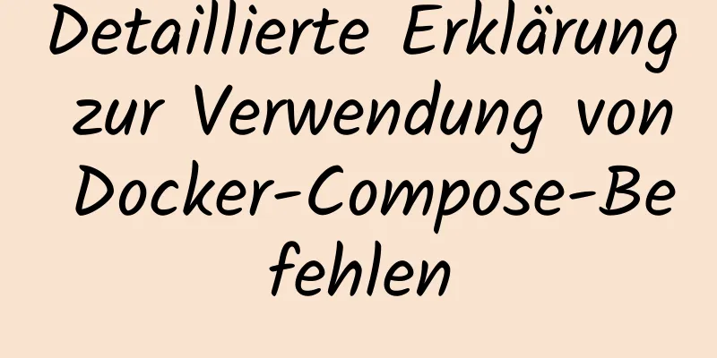 Detaillierte Erklärung zur Verwendung von Docker-Compose-Befehlen