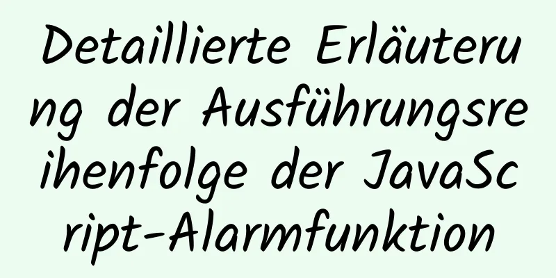 Detaillierte Erläuterung der Ausführungsreihenfolge der JavaScript-Alarmfunktion