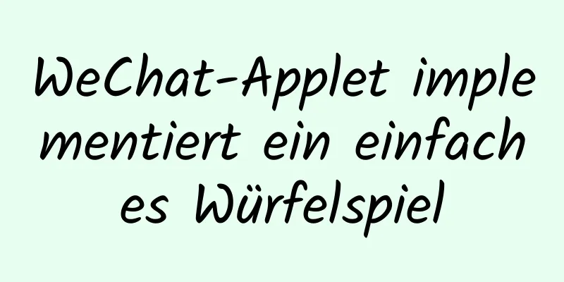 WeChat-Applet implementiert ein einfaches Würfelspiel