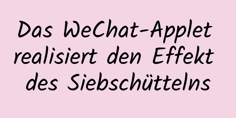 Das WeChat-Applet realisiert den Effekt des Siebschüttelns