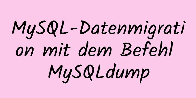 MySQL-Datenmigration mit dem Befehl MySQLdump