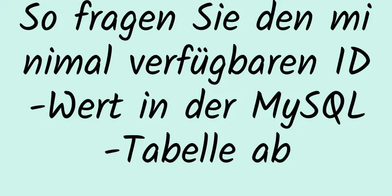 So fragen Sie den minimal verfügbaren ID-Wert in der MySQL-Tabelle ab