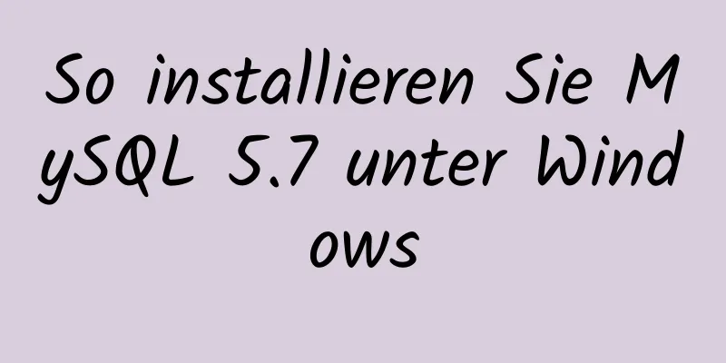 So installieren Sie MySQL 5.7 unter Windows