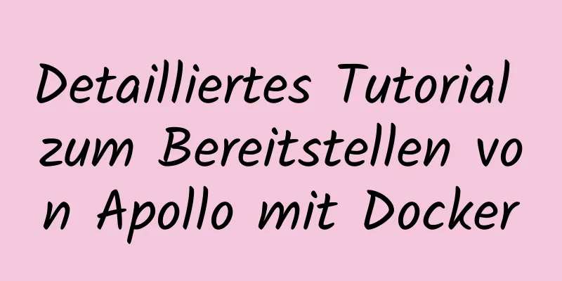 Detailliertes Tutorial zum Bereitstellen von Apollo mit Docker