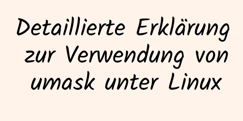 Detaillierte Erklärung zur Verwendung von umask unter Linux