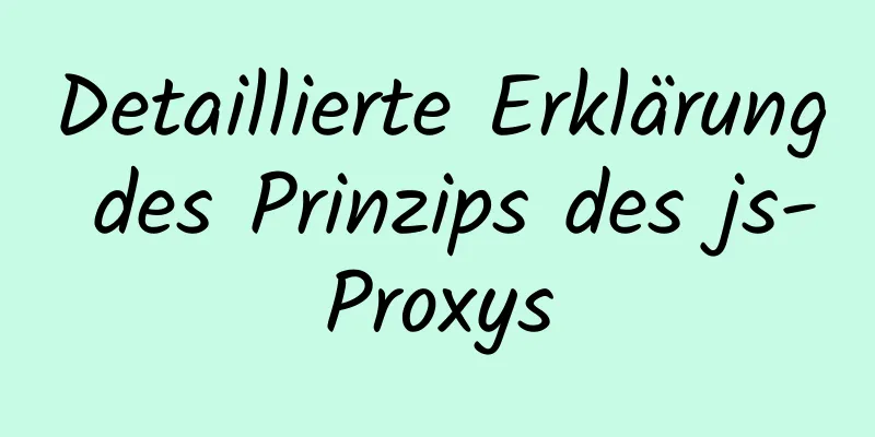 Detaillierte Erklärung des Prinzips des js-Proxys