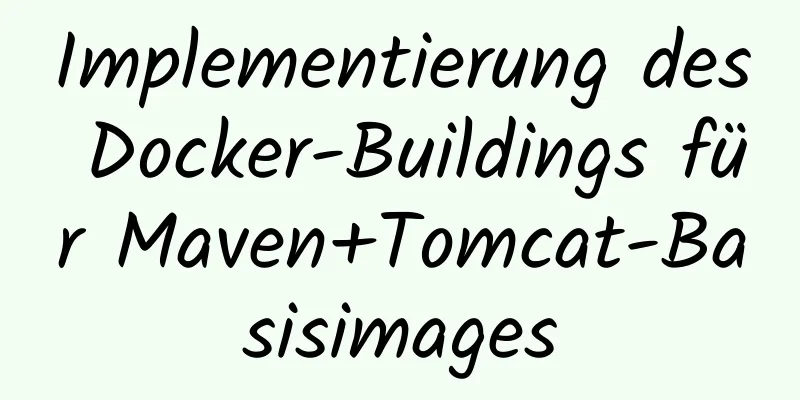 Implementierung des Docker-Buildings für Maven+Tomcat-Basisimages