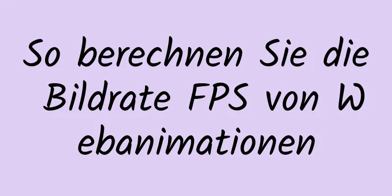 So berechnen Sie die Bildrate FPS von Webanimationen