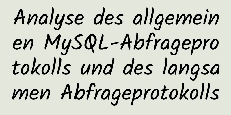 Analyse des allgemeinen MySQL-Abfrageprotokolls und des langsamen Abfrageprotokolls