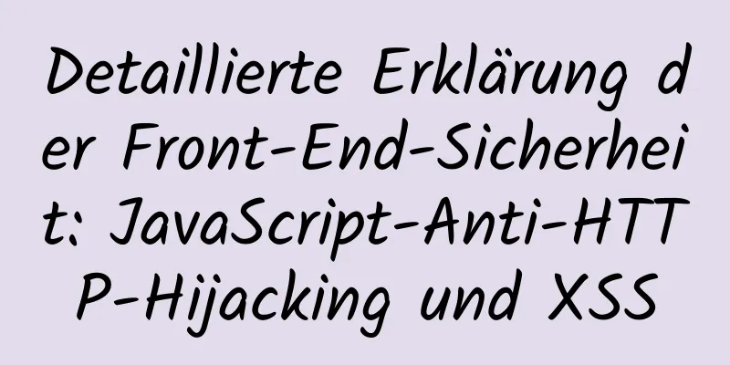 Detaillierte Erklärung der Front-End-Sicherheit: JavaScript-Anti-HTTP-Hijacking und XSS