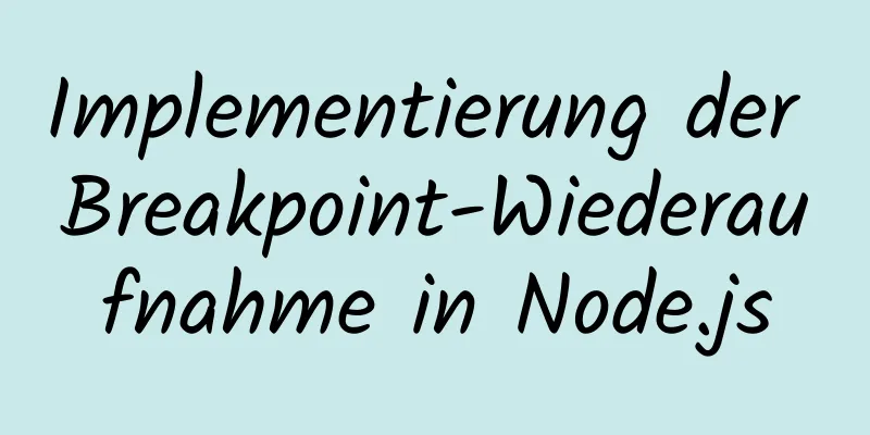 Implementierung der Breakpoint-Wiederaufnahme in Node.js