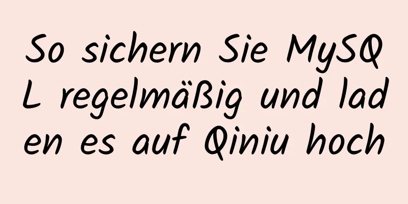 So sichern Sie MySQL regelmäßig und laden es auf Qiniu hoch