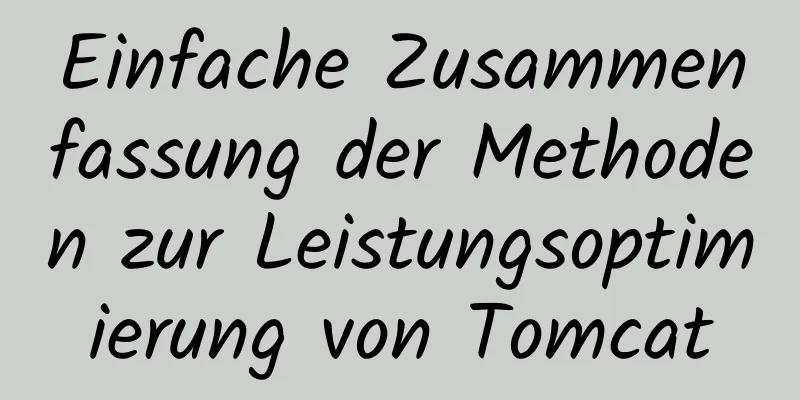 Einfache Zusammenfassung der Methoden zur Leistungsoptimierung von Tomcat