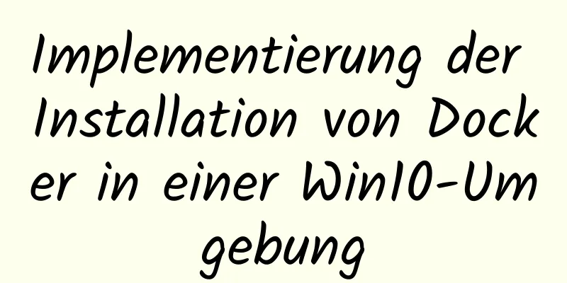 Implementierung der Installation von Docker in einer Win10-Umgebung