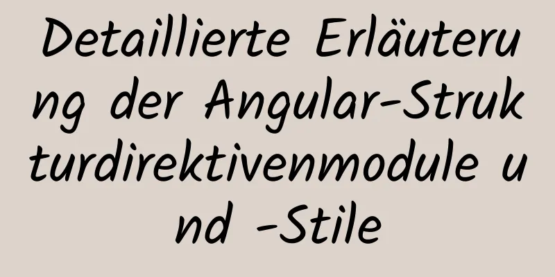 Detaillierte Erläuterung der Angular-Strukturdirektivenmodule und -Stile