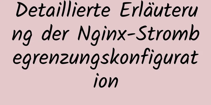 Detaillierte Erläuterung der Nginx-Strombegrenzungskonfiguration