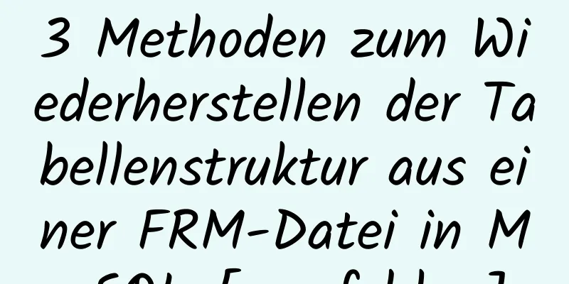 3 Methoden zum Wiederherstellen der Tabellenstruktur aus einer FRM-Datei in MySQL [empfohlen]