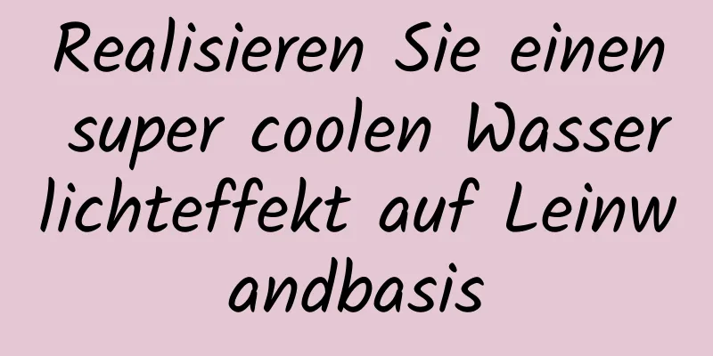 Realisieren Sie einen super coolen Wasserlichteffekt auf Leinwandbasis