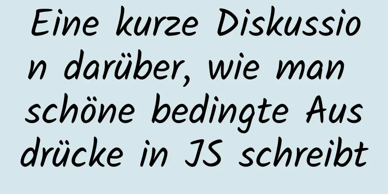 Eine kurze Diskussion darüber, wie man schöne bedingte Ausdrücke in JS schreibt