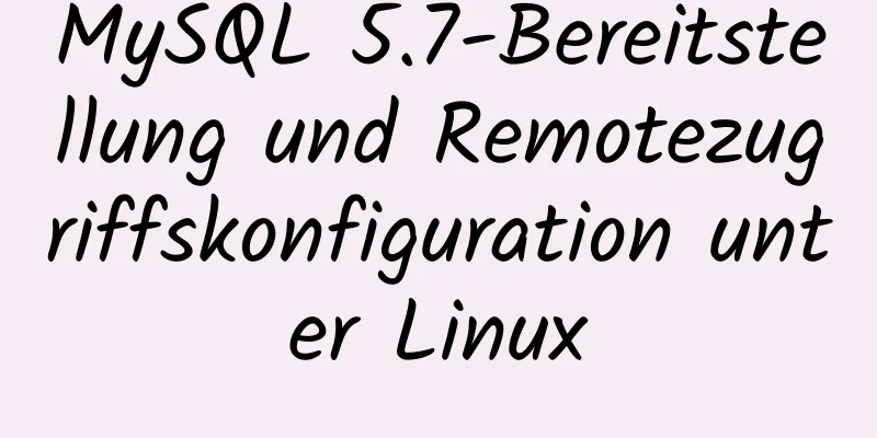 MySQL 5.7-Bereitstellung und Remotezugriffskonfiguration unter Linux