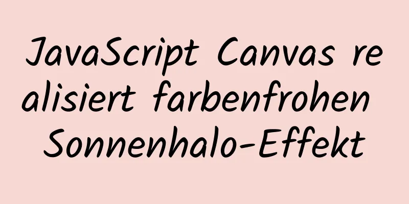 JavaScript Canvas realisiert farbenfrohen Sonnenhalo-Effekt