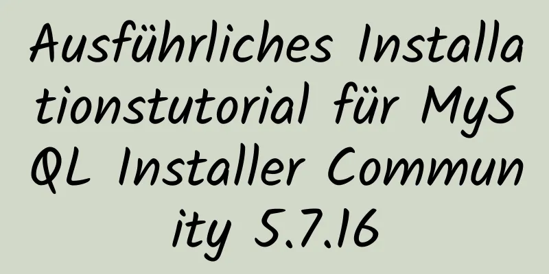 Ausführliches Installationstutorial für MySQL Installer Community 5.7.16