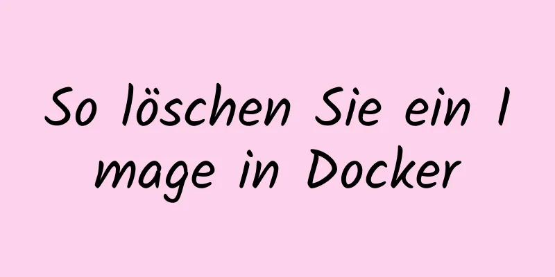 So löschen Sie ein Image in Docker