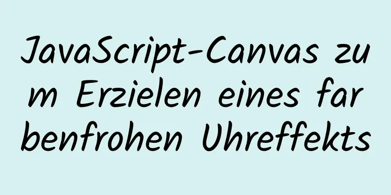 JavaScript-Canvas zum Erzielen eines farbenfrohen Uhreffekts