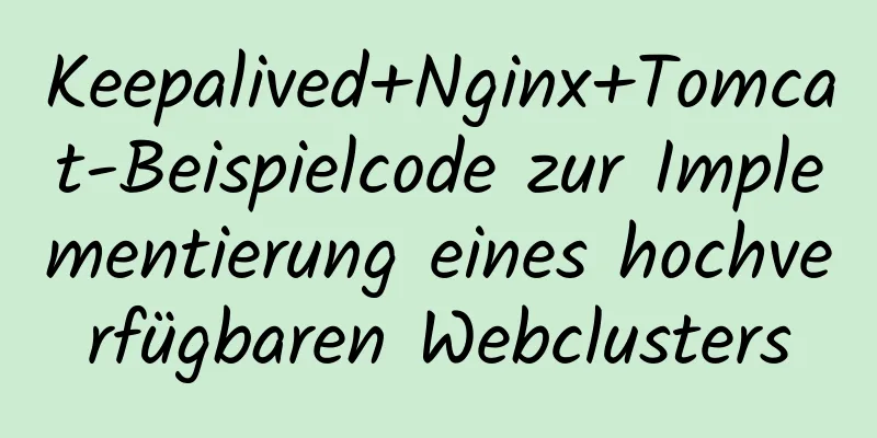 Keepalived+Nginx+Tomcat-Beispielcode zur Implementierung eines hochverfügbaren Webclusters