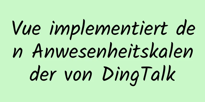 Vue implementiert den Anwesenheitskalender von DingTalk