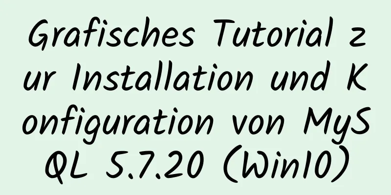 Grafisches Tutorial zur Installation und Konfiguration von MySQL 5.7.20 (Win10)