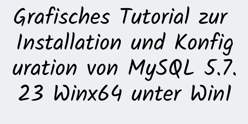 Grafisches Tutorial zur Installation und Konfiguration von MySQL 5.7.23 Winx64 unter Win10