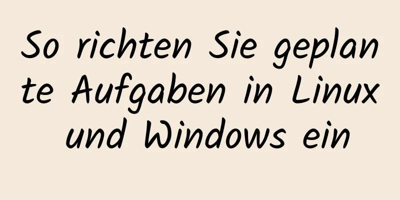 So richten Sie geplante Aufgaben in Linux und Windows ein