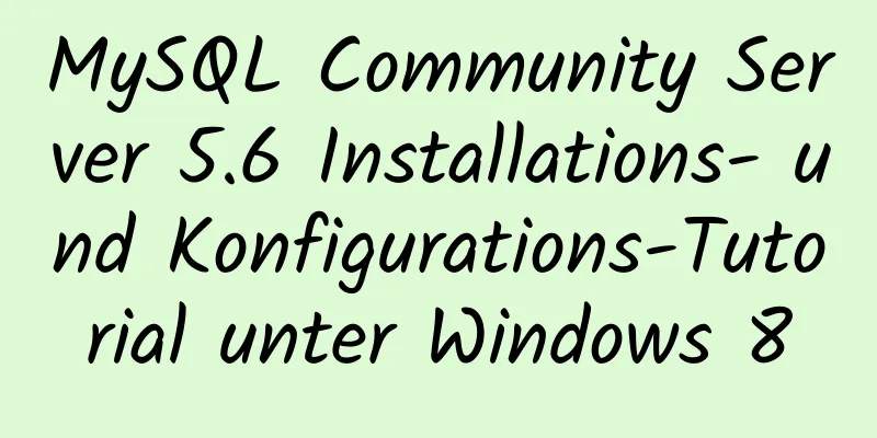 MySQL Community Server 5.6 Installations- und Konfigurations-Tutorial unter Windows 8