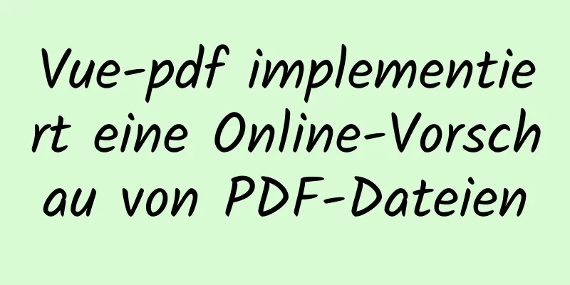 Vue-pdf implementiert eine Online-Vorschau von PDF-Dateien