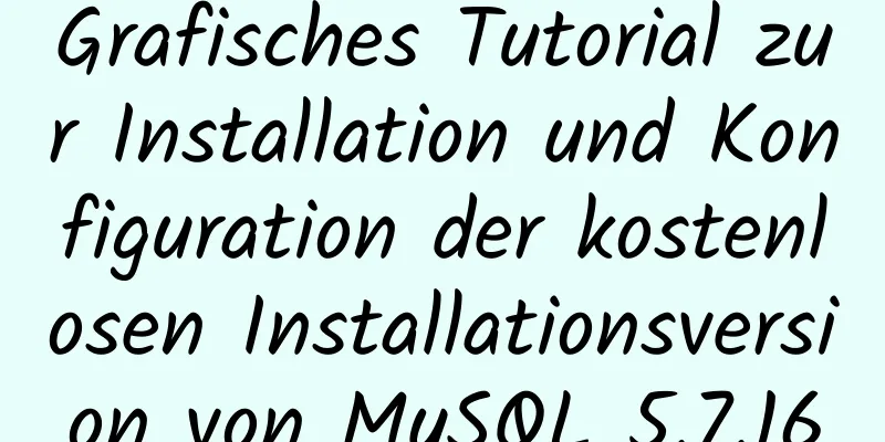 Grafisches Tutorial zur Installation und Konfiguration der kostenlosen Installationsversion von MySQL 5.7.16