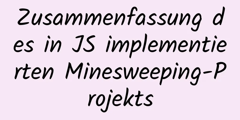 Zusammenfassung des in JS implementierten Minesweeping-Projekts