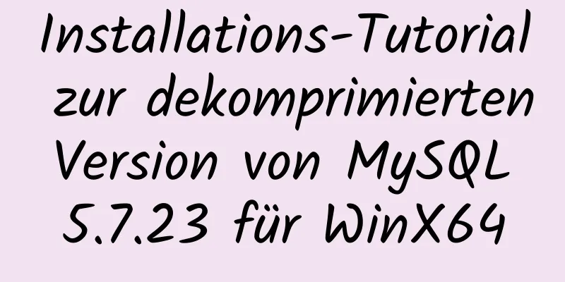 Installations-Tutorial zur dekomprimierten Version von MySQL 5.7.23 für WinX64