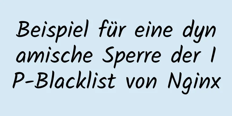 Beispiel für eine dynamische Sperre der IP-Blacklist von Nginx