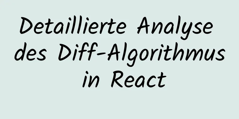 Detaillierte Analyse des Diff-Algorithmus in React