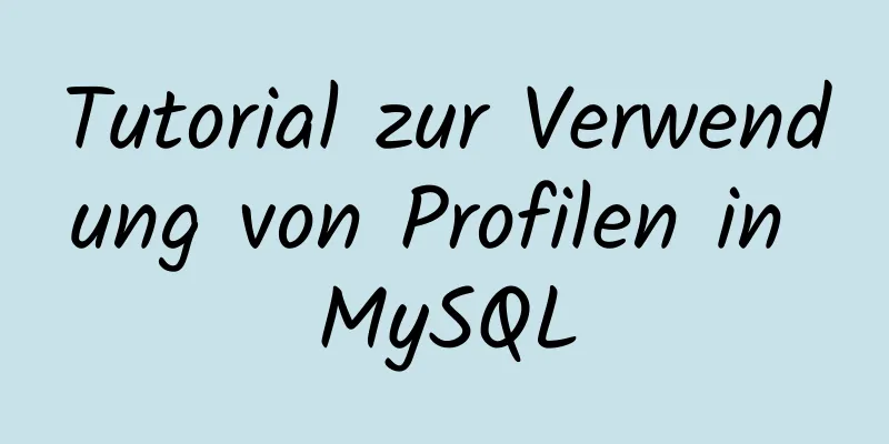 Tutorial zur Verwendung von Profilen in MySQL